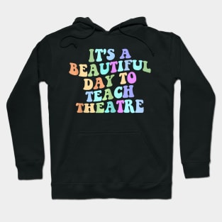 Its A Beautiful Day To Teach Theatre Retro Specials Squad Hoodie